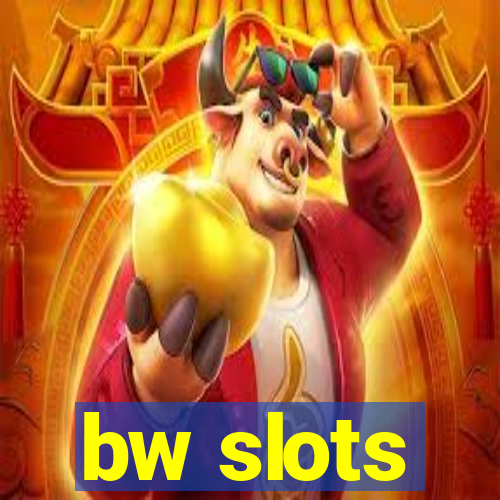 bw slots